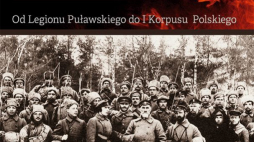  „Białe Legiony 1914-1918. Od Legionu Puławskiego do I Korpusu Polskiego”