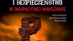 „Porządek publiczny i bezpieczeństwo w okupacyjnej Warszawie”