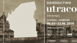 Plakat wystawy „Dziedzictwo utracone” w Muzeum II Wojny Światowej w Gdańsku. Źródło: Muzeum1939.pl 