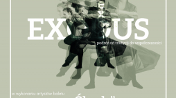 Spektakl taneczny. „Exodus” w Bytomskim Centrum Kultury