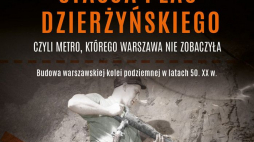 „Stacja plac Dzierżyńskiego czyli metro, którego Warszawa nie zobaczyła”