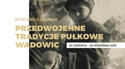 Wystawa „Przedwojenne tradycje pułkowe Wadowic”
