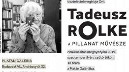 Wystawa „Tadeusz Rolke. Fotografia momentu” w galerii Platan w Budapeszcie