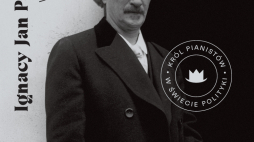 Wystawa "Król pianistów w świecie polityki. Ignacy Jan Paderewski w dokumentach archiwalnych"