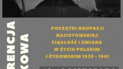 Konferencja „Początki okupacji nazistowskiej. Ciągłość i zmiana w życiu polskim i żydowskim 1939–1941”