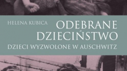 „Odebrane dzieciństwo. Dzieci wyzwolone w Auschwitz”