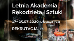 Letnia Akademia Rękodzieła i Sztuki 2020. Źródło: NCK