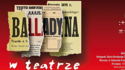 Wystawa „Balladyna w teatrze” w Kordegardzie