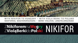 Projekt „Z Nikiforem na Węgry – z Violą Berki do Polski”