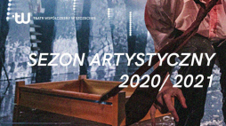 Sezon artystyczny 2020/2021 Teatru Współczesnego w Szczecinie