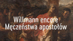 Wystawa „Willmann encore. Męczeństwo apostołów” w Mt 5,14 Muzeum Jana Pawła II i Prymasa Wyszyńskiego