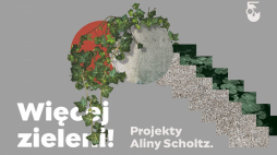 Wystawa „Więcej zieleni! Projekty Aliny Scholtz” w Muzeum Woli