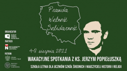 „Prawda, Wolność, Solidarność – wakacyjne spotkania z ks. Jerzym Popiełuszką”