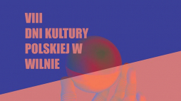 8. Dni Kultury Polskiej w Wilnie