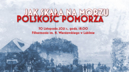 Koncert „Jak skała na morzu! Polskość Pomorza” w Lublinie