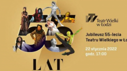 Jubileusz 55-lecia Teatru Wielkiego w Łodzi