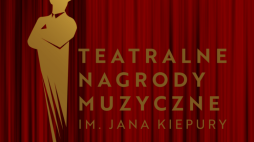 Ruszył nabór do XVI Teatralnych Nagród Muzycznych im. Jana Kiepury. Źródło: Mazowiecki Teatr Muzyczny