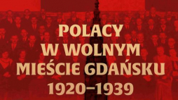 Wystawa „Polacy w Wolnym Mieście Gdańsku 1920–1939”