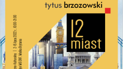 Wystawa „12 miast. Tytus Brzozowski”. Źródło: Instytut POLONIKA