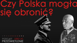 „Czy Polska mogła się obronić we Wrześniu 1939 roku?” – podcast Muzeum Historii Polski