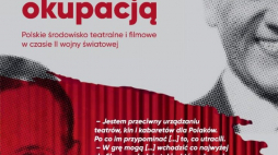 Wystawa „Kino i teatr pod okupacją. Polskie środowisko filmowe i teatralne w czasie II wojny światowej”