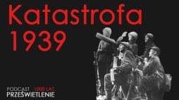 Podcast MHP: Katastrofa 1939. Kampania wrześniowa
