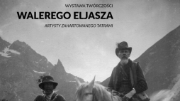 Wystawa twórczości Walerego Eljasza „Artysta zahartowany Tatrami” w Centrum Edukacji Przyrodniczej Tatrzańskiego Parku Narodowego w Zakopanem