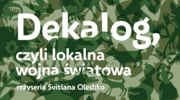 Materiały prasowe spektaklu  „Dekalog, czyli lokalnej wojny światowej”. Źródło: Teatr Polski w Warszawie
