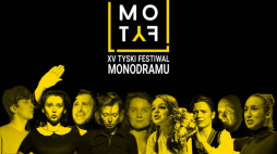 15. Tyski Festiwal Monodramu MOTYF