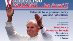 Konferencja naukowa „Dziedzictwo wolności: Jan Paweł II. Polskość to w gruncie rzeczy wielość i pluralizm”