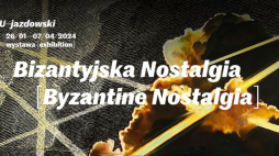 Wystawa „Bizantyjska nostalgia” w CSW