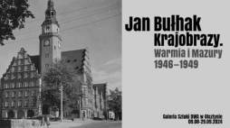 Wystawa fotografii Jana Bułhaka „Krajobrazy. Warmia i Mazury 1946-1949” w olsztyńskim Biurze Wystaw Artystycznych