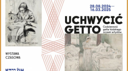 Wystawa "Uchwycić getto. Codzienność getta łódzkiego oczami artystów" w ŻIH