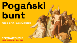 Pogański bunt, podcast Muzeum Historii Polski, fot. MHP
