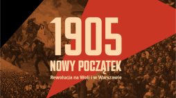 Wystawa "1905. Nowy początek. Rewolucja na Woli i w Warszawie", fot. Muzeum Woli