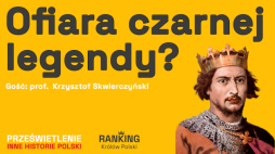 Bolesław Szczodry: ofiara czarnej legendy? Podcast Muzeum Historii Polski, fot. MHP