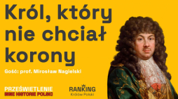 Michał Korybut Wiśniowiecki nie miał zostać królem. Fot. MHP