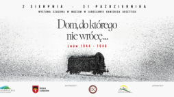 Wystawa „Dom, do którego nie wrócę… Lwów 1944-1946” w Jarosławiu. Fot. materiały prasowe