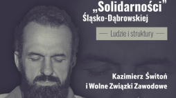Pierwsze spotkanie z cyklu, zatytułowane „Kazimierz Świtoń i Wolne Związki Zawodowe”, odbędzie się 4 grudnia w Przystanku Historia Centrum Edukacyjnym IPN w Katowicach. Fot. IPN