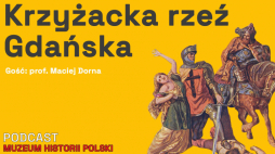 Zajęcie przez Krzyżaków ujścia Wisły zmieniło bieg dziejów Rzeczypospolitej. Fot. MHP