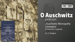 Muzeum Auschwitz udostępniło cykl podcastów „Auschwitz. Monografia człowieka”