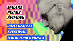 10. Festiwal Teologii Politycznej poświęcony Józefowi Czapskiemu. Fot. Teologia Polityczna