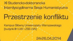 XI Interdyscyplinarna Sesja Humanistyczna „Przestrzenie konfliktu” 