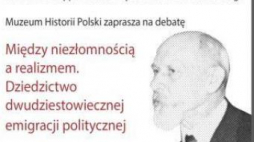 Debata „Między niezłomnością a realizmem – dziedzictwo dwudziestowiecznej emigracji politycznej”