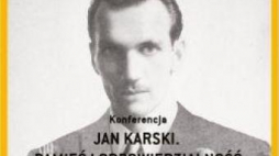 Konferencja „Jan Karski - pamięć i odpowiedzialność”