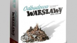„Odbudowa Warszawy 1945-1980″. Źródło: FGH