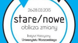  „Stare/nowe. Oblicza zmiany” - sesja na Uniwersytecie Warszawskim
