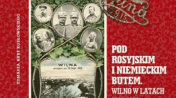 Spotkanie pt. „Pod rosyjskim i niemieckim butem. Wilno w latach 1914-1918”