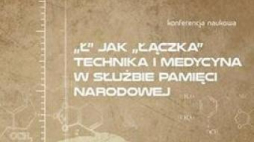 "Ł" jak Łączka. Technika i medycyna w służbie pamięci narodowej
