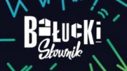 "Bałucki słownik"
